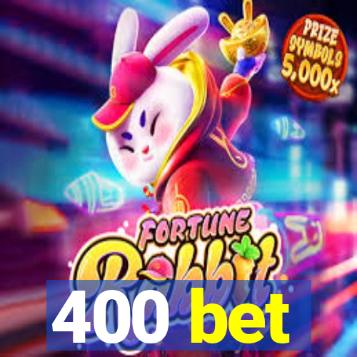 400 bet